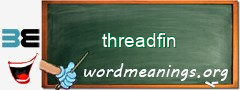 WordMeaning blackboard for threadfin